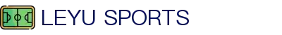 乐鱼体育（LEYU SPORTS）中国官网-官方入口